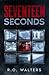 Seventeen Seconds by R.O. Walters