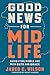 Good News for Midlife: Navigating Middle Age with Guts and Grace