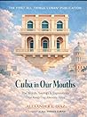 Cuba in Our Mouth...