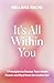 It’s All Within You: 7 Prin...