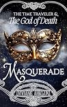 The Time Traveler and The God of Death: Masquerade (A Forbidden Love Story) Secret Society Ritual Masked Hunt - Wish Game Prequel