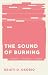 The Sound of Burning: A Mother, a Daughter, a Murder (Crux: The Georgia Series in Literary Nonfiction)