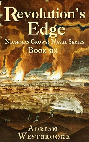 Revolution's Edge: Book 7 of the Nicholas Cruwys Naval Series (Kindle Edition)
