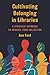 Cultivating Belonging in Libraries: A Strategic Approach to Enhance Your Collection