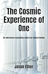 The Cosmic Experience of One by Jasun Ether