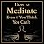 How to Meditate Even if You...