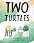 Two Turtles