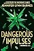 Dangerous Impulses (The Nat...