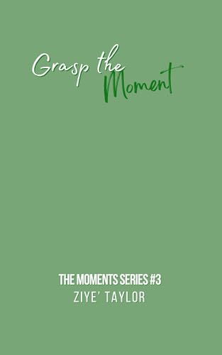 Grasp The Moment (The Moments Series Book 3)
