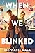 When We Blinked