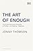 The Art of Enough: The Anci...