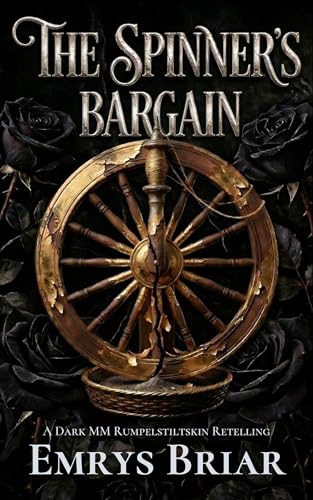 The Spinner's Bargain: A Dark MM Rumpelstiltskin Fairy Tale Retelling (Grimm Bargains (Dark MM Fairy Tale Retellings) Book 2)