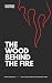 THE WOOD BEHIND THE FIRE by Brandon Martinez