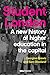 Student London: A New History of Higher Education in the Capital