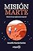Misión Marte: Diario de una exploración espacial (geoPlaneta Ciencia)
