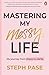 Mastering My Messy Life: My Journey from Chaos to Clarity