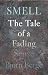 Smell: The Tale of a Fading...