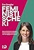 Feministische KI: Warum Künstliche Intelligenz Ungerechtigkeit verstärkt und was wir dagegen tun müssen (German Edition)