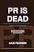 PR IS DEAD: And The Other L...