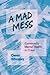 A Mad Mess: Community Menta...
