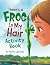 There's a Frog in My Hair A...
