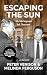 ESCAPING THE SUN by Peter Venison