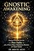 Gnostic Awakening: Ancient ...