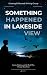 Something Happened In Lakeside View by Chantelle Atkins Something Happened In Lakeside View by Chantelle Atkins