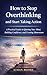 How to Stop Overthinking an...