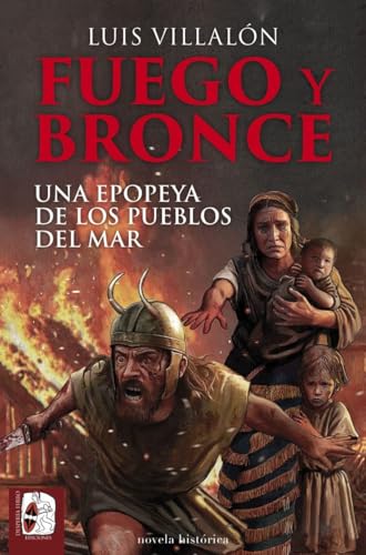 Fuego y bronce. Una epopeya de los pueblos del mar (Paperback)