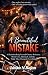 A Beautiful Mistake - One night. One mistake. One love that n... by Ishika N.Rajan A Beautiful Mistake - One night. One mistake. One love that n... by Ishika N.Rajan