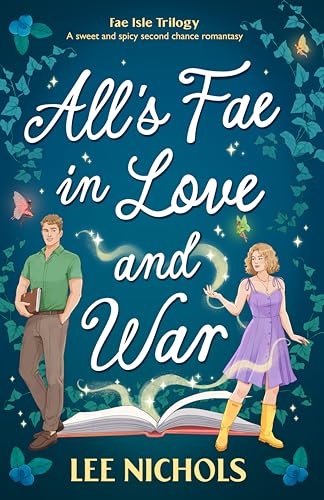 All's Fae in Love and War: A sweet and spicy second chance romantasy (Fae Isle Series Book 1)