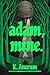 Adam, Mine. by K. Ancrum Adam, Mine. by K. Ancrum