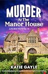 Murder at the Manor House by Katie Gayle Murder at the Manor House by Katie Gayle
