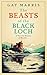 The Beasts of the Black Loch: Nothing stays buried in the Highlands... the first in a series of atmospheric Seventies-set murder mysteries (A Natural History of Murder)