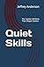Quiet Skills: The Subtle Ab...