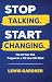 Stop Talking. Start Changing. by Lewis Gardner Stop Talking. Start Changing. by Lewis Gardner