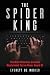 The Spider King: The Most N...
