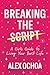 Breaking the Script: A Girl's Guide to Living Your Best Life
