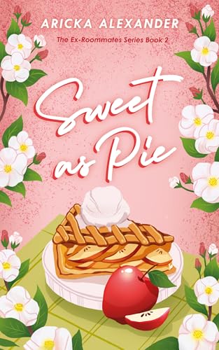Sweet As Pie: Zseyah & Jakayla’s Story (The Ex-Roommates Series)
