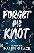 Forget Me Knot: A Why Choos...