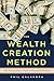 The Wealth Creation Method: The Entrepreneur’s Guide to Financial Freedom