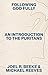 Following God Fully: An Introduction to the Puritans