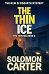 The Thin Ice: A Gripping DI Hogarth Detective Mystery (DI Hogarth The Thin Line Trilogy Book 3)