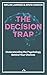The Decision Trap: Understa...