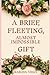 A Brief, Fleeting, Almost Impossible Gift