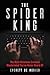 The Spider King: The Most N...