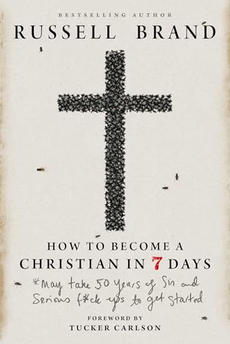 How to Become a Christian in Seven Days*: *May take 50 years of sin and serious f*ck ups to get started (Kindle Edition)