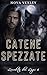 Catene Spezzate: Vicinanza Forzata Compagni Predestinati Romanzo Paranormale (L’eredità dei Lupi Vol. 6) (Italian Edition)