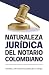 Naturaleza jurídica del notario colombiano by Ramiro Rodriguez